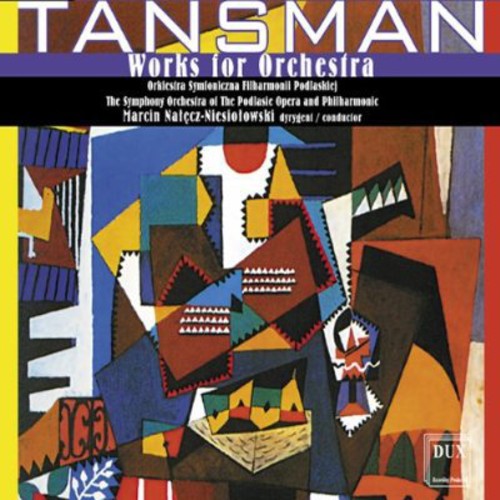 the album cover for Tansman / Podlasian Phil Orch / Natecz-Niesiolowsk - Works for Orchestra