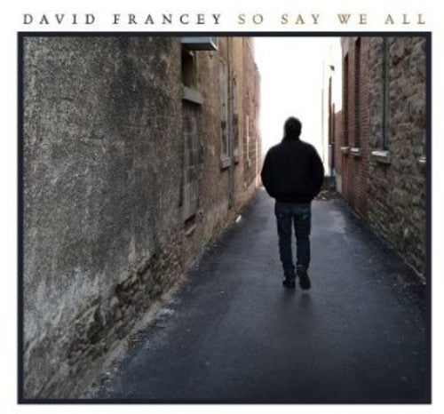 the album cover for David Francey - So Say We All