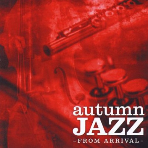 the album cover for Arrival - Autumn Jazz from Arrival