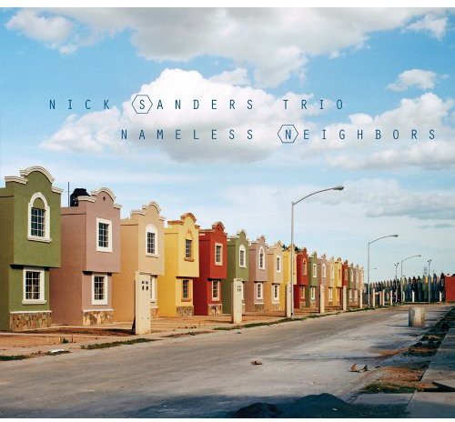 the album cover for Nick Sanders Trio - Nameless Neighbors