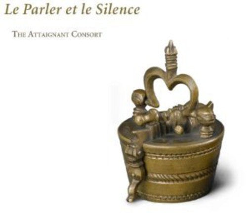 the album cover for Bassano / Attaignant Consort - Le Parler Et Le Silence