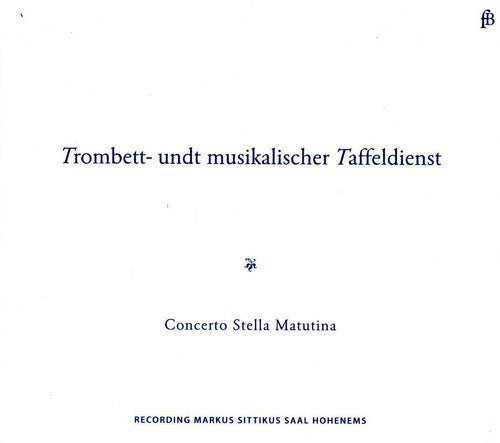 the album cover for Concerto Stella Matutina - Trombett: Und Musikalischer Taffeldienst