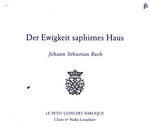 the album cover for Le Petit Concert Baroque - Der Ewigkeit Saphirnes Haus