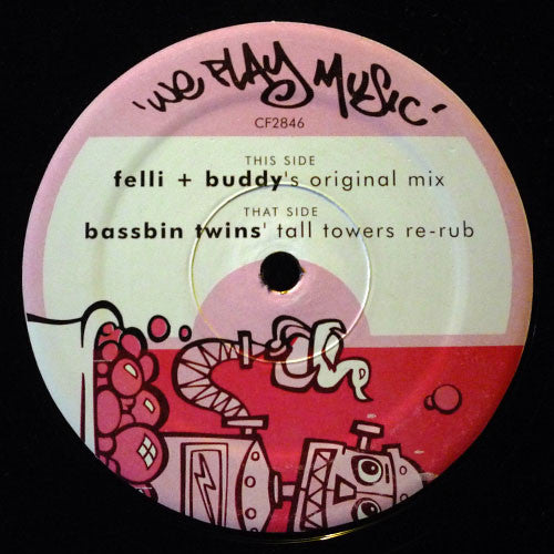 Felli And Buddy* vs Bassbin Twins : We Play Music (12")