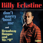 Billy Eckstine - Dont Worry Bout Me & Broadway Bongos & Mr B (CD)
