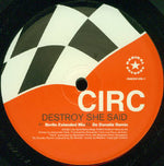 Circ : Destroy She Said (12")