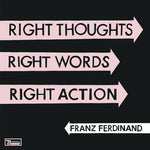 the album cover for Franz Ferdinand - Right Thoughts Right Words Right Action