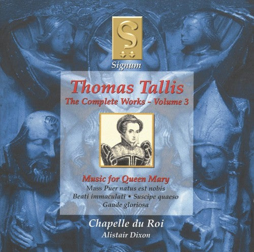 the album cover for Tallis / Chapelle Du Roi / Dixon - Complete Works 3: Music for Queen Mary