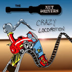 the album cover for The Nut Drivers - Crazy Locomotion