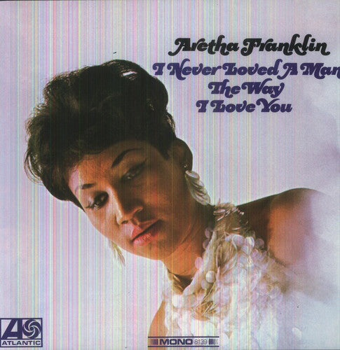 Aretha Franklin - I Never Loved a Man the Way I Love You (Vinyl)