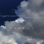 the album cover for Stephen Whittington - Music For Airport Furniture [Digipak]