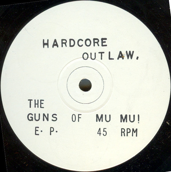 Hardcore Outlaw : The Guns Of Mu Mu E•P• (12", EP, W/Lbl, Sta)