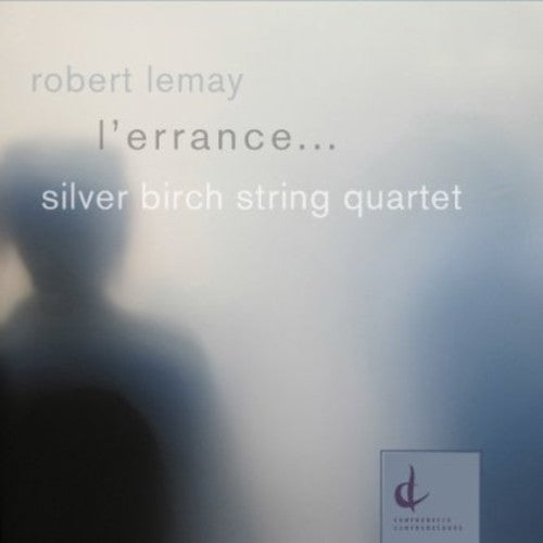 the album cover for Silver Birch String Quartet - L'errance: Music of Robert Lemay