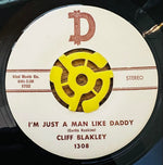 Cliff Blakley : I'm Just A Man Like Daddy (7")