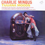 the album cover for Charlie Mingus - Tijuana Moods