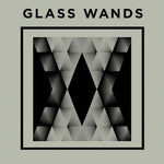 the album cover for Glass Wands - Glass Wands
