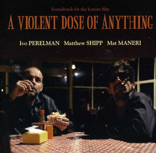 the album cover for Ivo Perelman -Matthew Shipp-Mat Maneri - A Violent Dose Of Anything