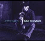 the album cover for Doug Rosenberg - Better Than TV