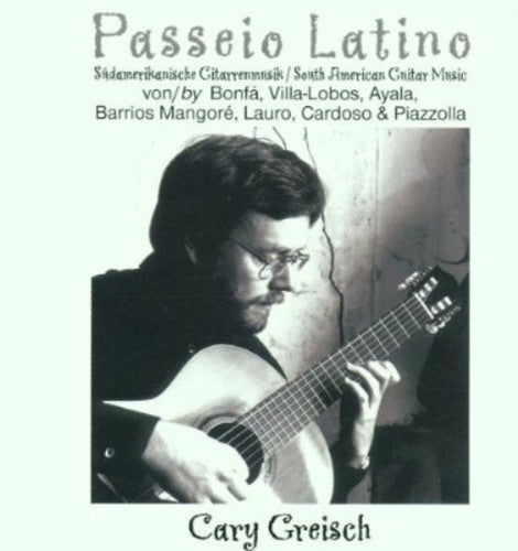 the album cover for Cary Greisch - Passeio Latino: So Amer Guitar Music