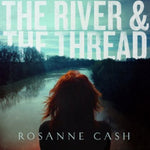 the album cover for Rosanne Cash - River & The Thread [Vinyl]