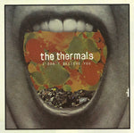 The Thermals : I Don't Believe You (7", Single)