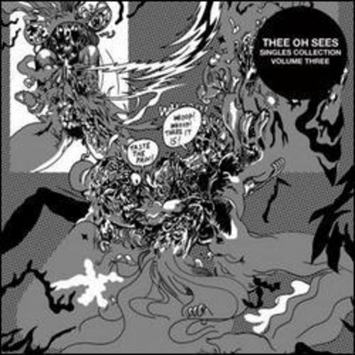 the album cover for Thee Oh Sees - Singles Collection, Vol. Three