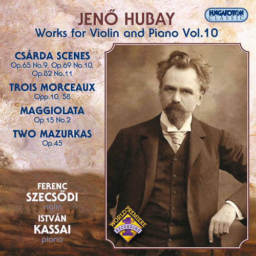 the album cover for Hubay / Vieuxtemps / Kassai / Szecsodi - Works for Violin & Piano 10