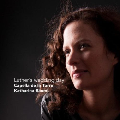 the album cover for Katharina Bauml - Luther's Wedding Day