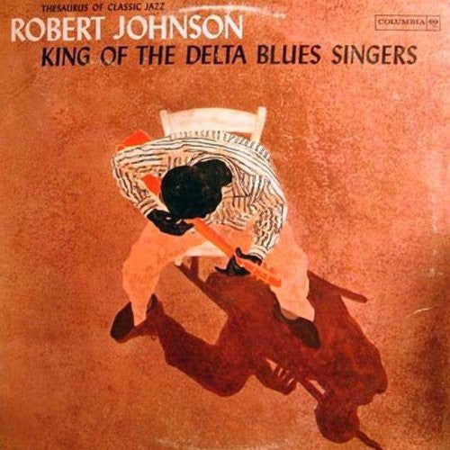 the album cover for Robert Johnson - Vol. 1-King Of The Delta Blues Singers [Import]