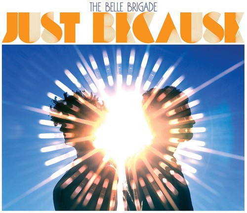 the album cover for The Belle Brigade - Just Because