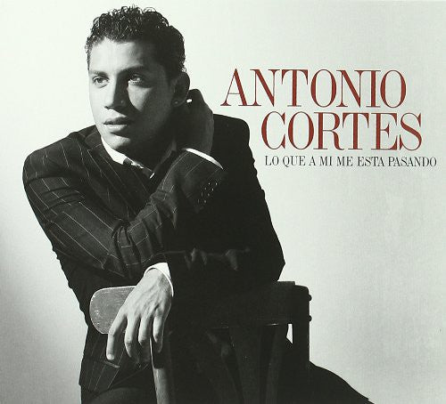 the album cover for Antonio Cortes - Lo Que A Mi Me Esta Pasando