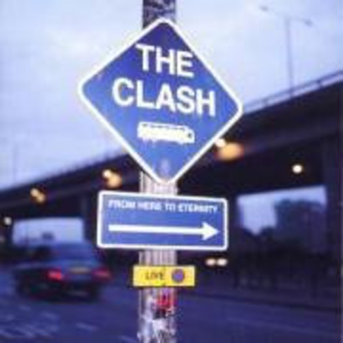 the album cover for The Clash - From Here to Eternity