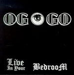 the album cover for Og O Go - Live in Your Bedroom
