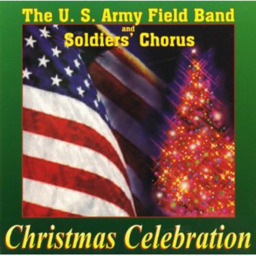 the album cover for United States Army Field Band & Soldiers' Chorus - Christmas Celebration