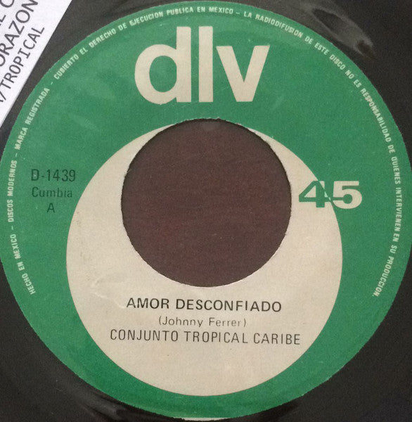 Conjunto Tropical Caribe : Amor Desconfiado/ No Te Vayas Corazón (7", Single)