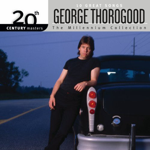 George Thorogood - Millennium Collection: 20th Century Masters (CD)
