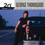 George Thorogood - Millennium Collection: 20th Century Masters (CD)