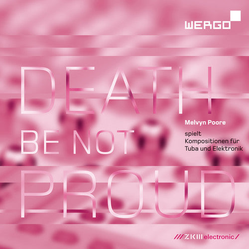 the album cover for Poore / Lippe / Poore - Death Be Not Proud: Compositions Tuba Electronics