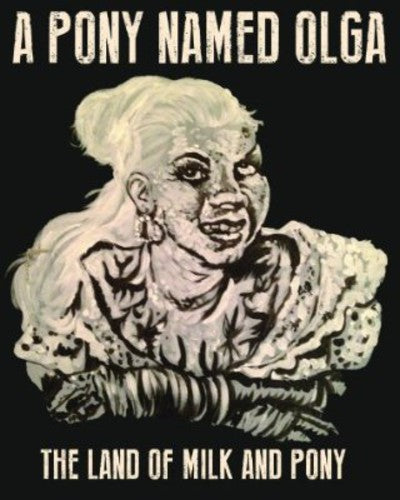 the album cover for Pony Named Olga - Land of Milk & Pony
