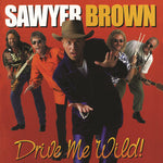 the album cover for Sawyer Brown - Drive Me Wild