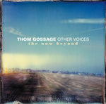 the album cover for Thom Gossage - Other Voices: The Now Beyond