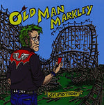 the album cover for Old Man Markley - Stupid Today