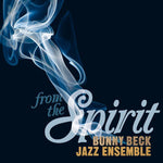 the album cover for Bunny Beck Jazz Ensemble - From the Spirit