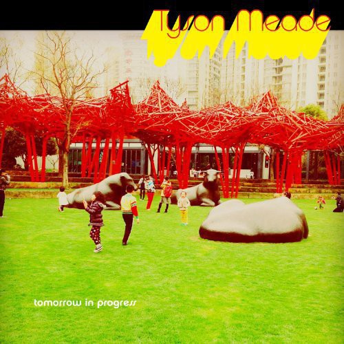 Tyson Meade - Tomorrow in Progress (Vinyl)