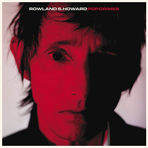 Rowland S. Howard - Pop Crimes (Vinilo)