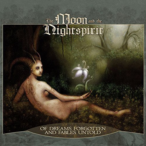 the album cover for The Moon and the Nightspirit - Of Dreams Forgotten & Fables Untold