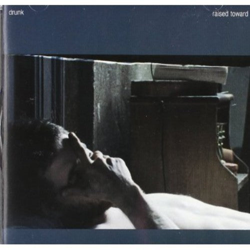 the album cover for Drunk - Raised Toward
