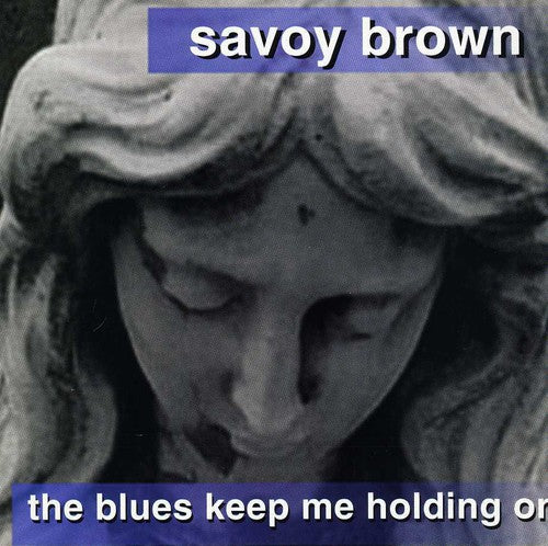 the album cover for Savoy Brown - Blues Keep Me Holding on