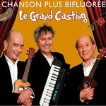 the album cover for Chanson Plus Bifluoree - Le Grand Casting