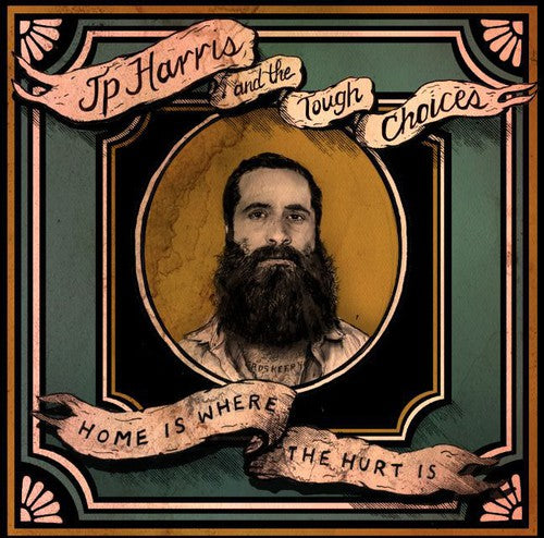 JP Harris & The Tough Choices - Home Is Where The Hurt Is (CD)